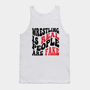 Wrestling Is Real People Are Fake v2 Tank Top